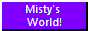 Misty's World